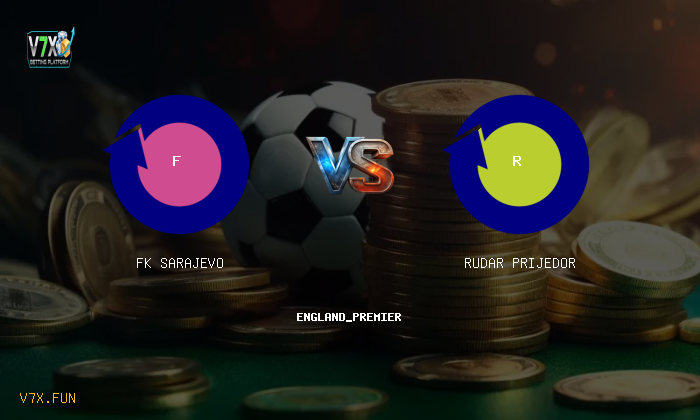 V7X Insights: FK Sarajevo vs Rudar Prijedor | england_premier
