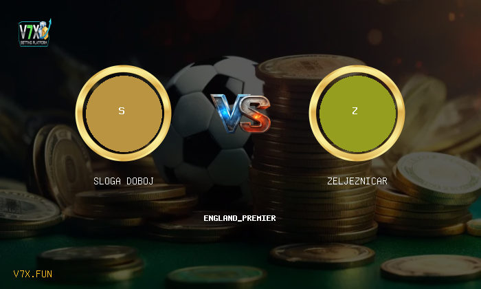 V7X Insights: Sloga Doboj vs Zeljeznicar | england_premier