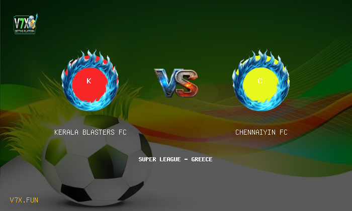 V7X Insights: Kerala Blasters FC vs Chennaiyin FC | Super League - Greece
