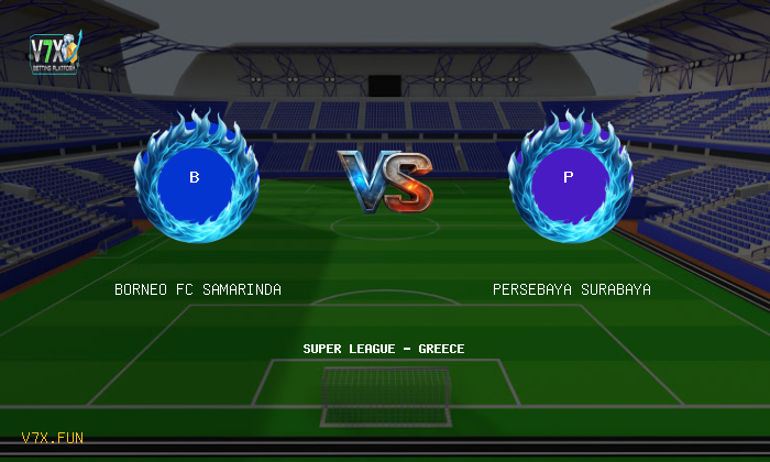 V7X Insights: Borneo FC Samarinda vs Persebaya Surabaya | Super League - Greece