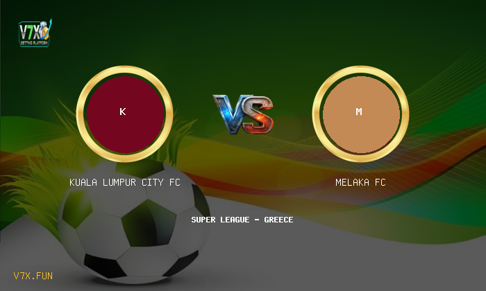 V7X Insights: Kuala Lumpur City FC vs Melaka FC | Super League - Greece