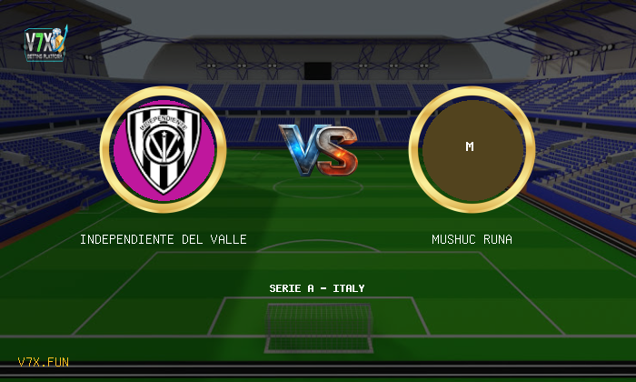 V7X Insights: Independiente del Valle vs Mushuc Runa | Serie A - Italy