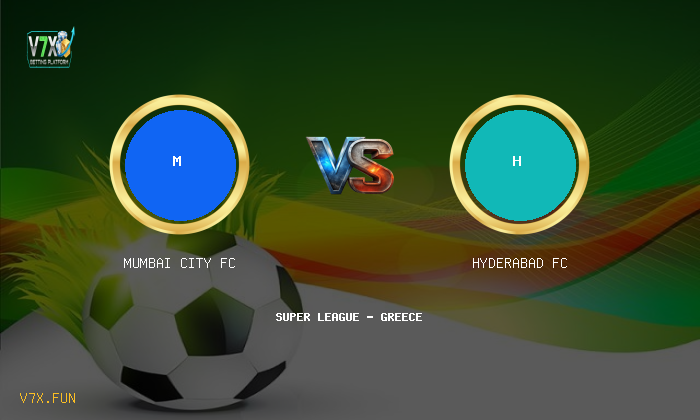 V7X Insights: Mumbai City FC vs Hyderabad FC | Super League - Greece