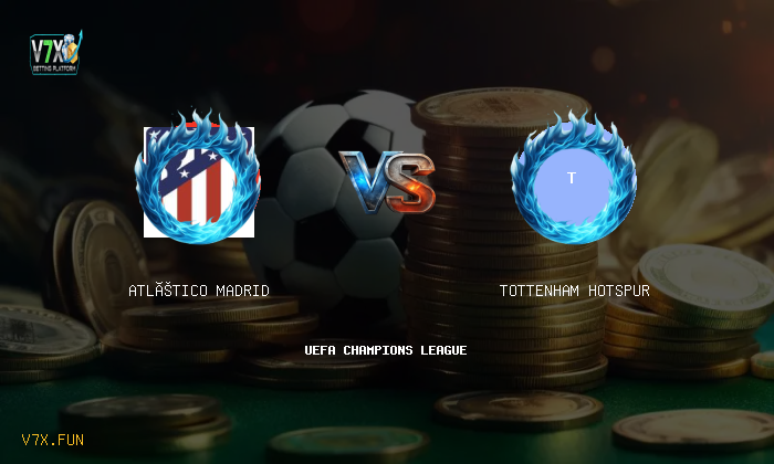 V7X Insights: Atlético Madrid vs Tottenham Hotspur | UEFA Champions League
