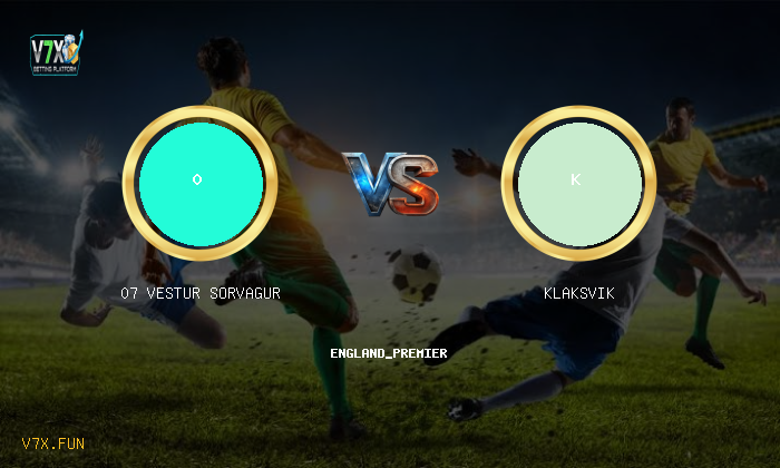 V7X Insights: 07 Vestur Sorvagur vs Klaksvik | england_premier