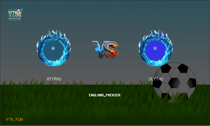 V7X Insights: Atyrau vs Ulytau | england_premier