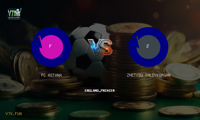 V7X Insights: FC Astana vs Zhetysu Taldykorgan | england_premier