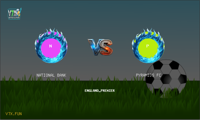 V7X Insights: National Bank vs Pyramids FC | england_premier