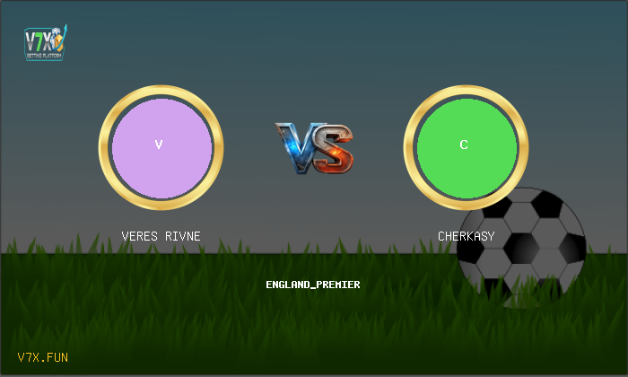 V7X Insights: Veres Rivne vs Cherkasy | england_premier