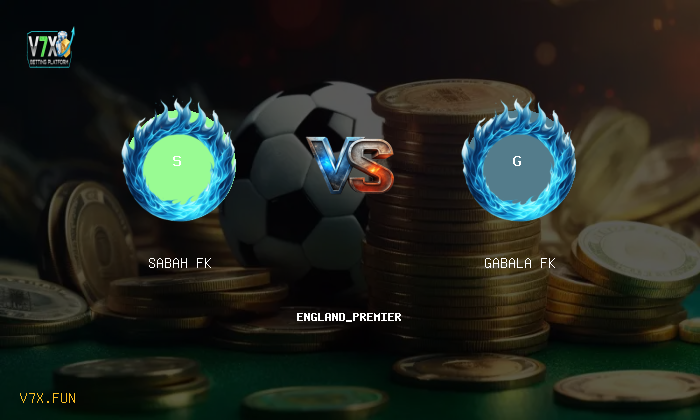 V7X Insights: Sabah FK vs Gabala FK | england_premier