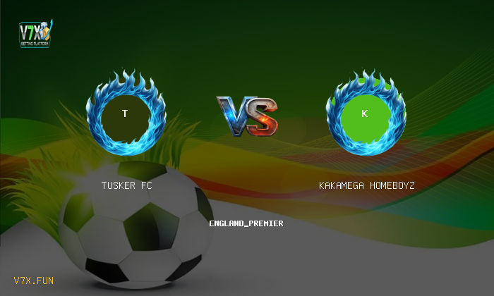 Match Preview: Tusker FC vs Kakamega Homeboyz Prediction & Betting Tips