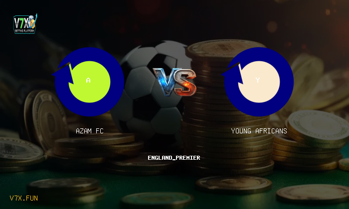 Match Preview: Azam FC vs Young Africans Prediction & Betting Tips