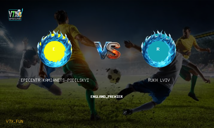 Match Preview: Epicentr Kamianets-Podilskyi vs Rukh Lviv Prediction & Betting Tips
