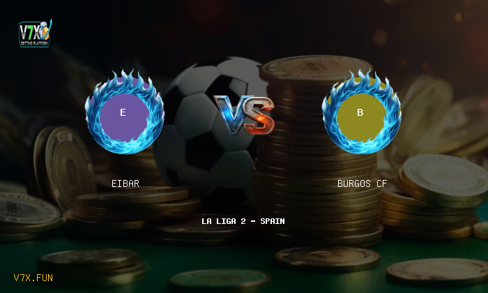 Match Preview: Eibar vs Burgos CF Prediction & Betting Tips