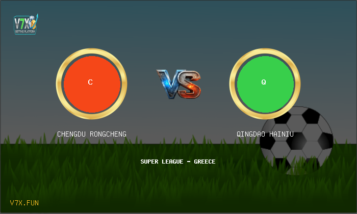 Match Preview: Chengdu Rongcheng vs Qingdao Hainiu Prediction & Betting Tips