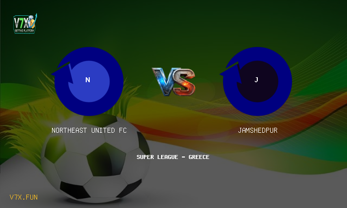 Match Preview: Northeast United FC vs Jamshedpur Prediction & Betting Tips