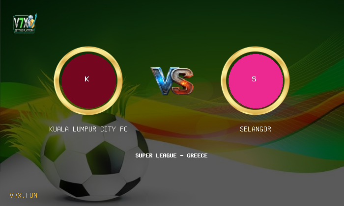 Match Preview: Kuala Lumpur City FC vs Selangor Prediction & Betting Tips