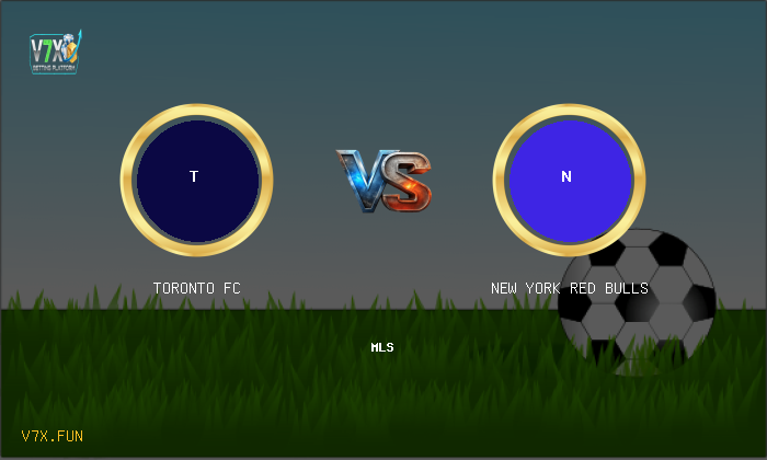 Match Preview: Toronto FC vs New York Red Bulls Prediction & Betting Tips