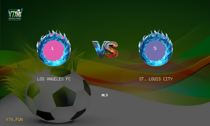 Match Preview: Los Angeles FC vs St. Louis City Prediction & Betting Tips