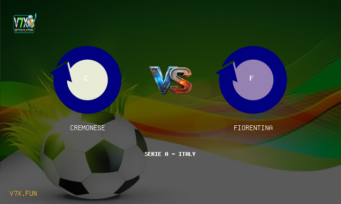 Match Preview: Cremonese vs Fiorentina Prediction & Betting Tips