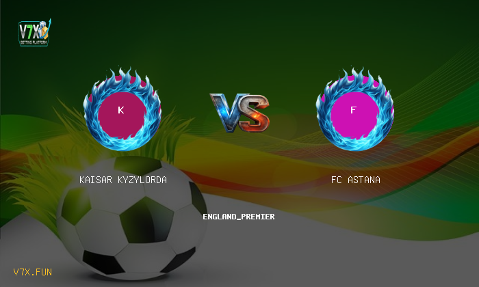 Match Preview: Kaisar Kyzylorda vs FC Astana Prediction & Betting Tips