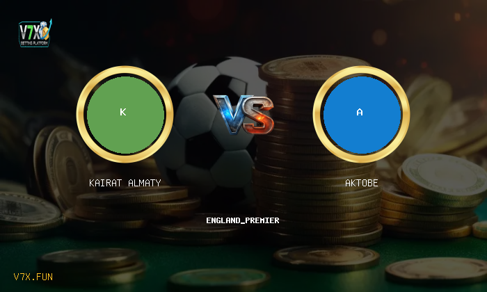 Match Preview: Kairat Almaty vs Aktobe Prediction & Betting Tips
