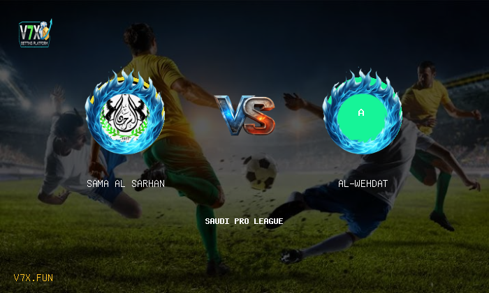 Match Preview: Sama AL Sarhan vs Al-Wehdat Prediction & Betting Tips